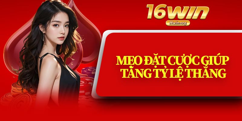 Mẹo Đặt Cược Giúp Tăng Tỷ Lệ Thắng