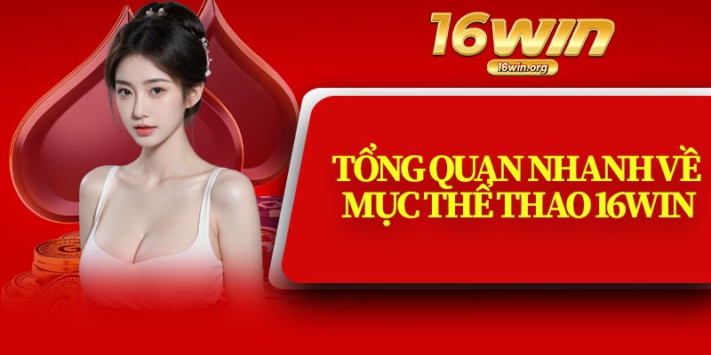 Tổng Quan Nhanh Về Mục Thể Thao 16Win