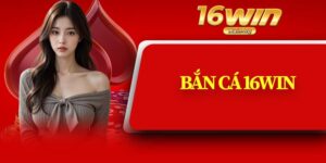 Bắn Cá 16Win