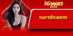 Nạp Tiền 16Win