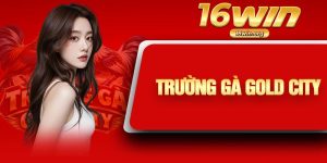 Trường Gà Gold City